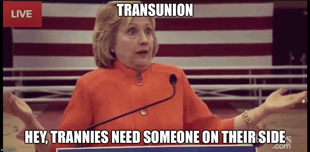 Clueless Politician | TRANSUNION; HEY, TRANNIES NEED SOMEONE ON THEIR SIDE | image tagged in clueless politician | made w/ Imgflip meme maker