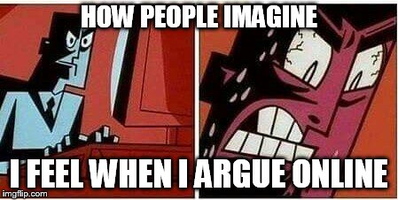 And they clam to"know" it. | HOW PEOPLE IMAGINE; I FEEL WHEN I ARGUE ONLINE | image tagged in professor utonium | made w/ Imgflip meme maker