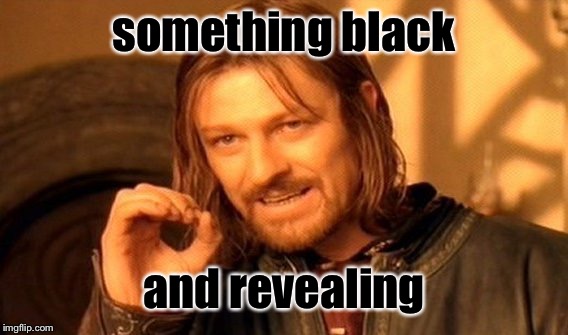 One Does Not Simply Meme | something black and revealing | image tagged in memes,one does not simply | made w/ Imgflip meme maker