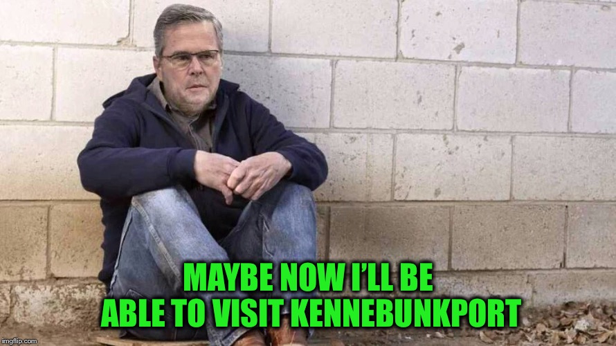 MAYBE NOW I’LL BE ABLE TO VISIT KENNEBUNKPORT | made w/ Imgflip meme maker