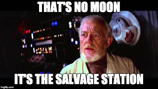obi wan million voices | THAT'S NO MOON; IT'S THE SALVAGE STATION | image tagged in obi wan million voices | made w/ Imgflip meme maker