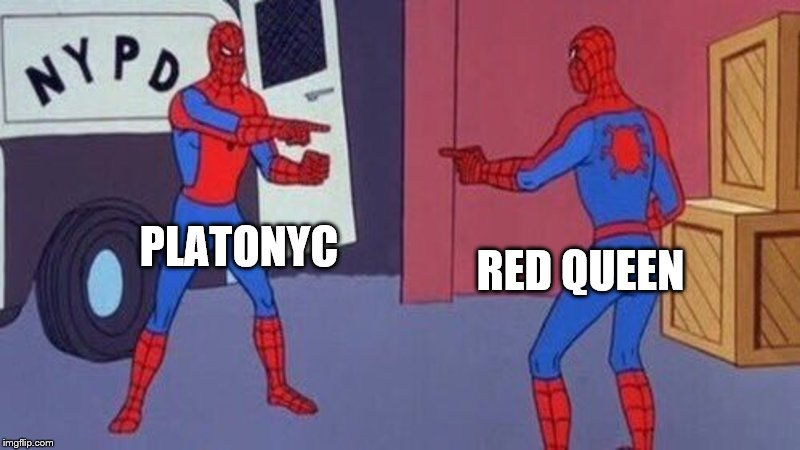 spiderman pointing at spiderman | RED QUEEN; PLATONYC | image tagged in spiderman pointing at spiderman | made w/ Imgflip meme maker