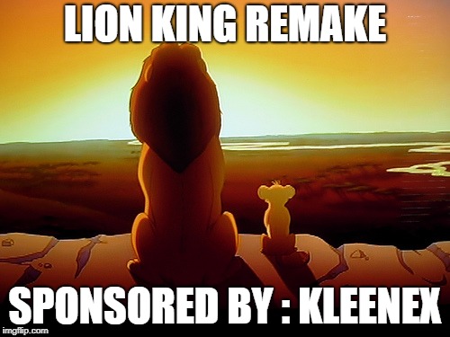 Lion King Meme | LION KING REMAKE; SPONSORED BY : KLEENEX | image tagged in memes,lion king | made w/ Imgflip meme maker