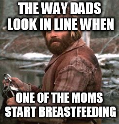 Redford nod of approval | THE WAY DADS LOOK IN LINE WHEN; ONE OF THE MOMS START BREASTFEEDING | image tagged in redford nod of approval | made w/ Imgflip meme maker