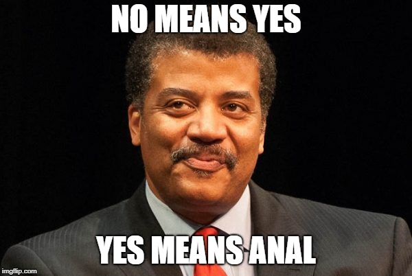 NO MEANS YES; YES MEANS ANAL | made w/ Imgflip meme maker