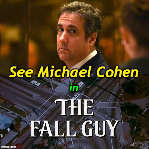 Everything Cohen did was at his boss's instructions. Trump's sudden, frantic, infinitely convenient amnesia is ridiculous. | See Michael Cohen; in | image tagged in trump,cohen,lawyer,fall guy,amnesia | made w/ Imgflip meme maker