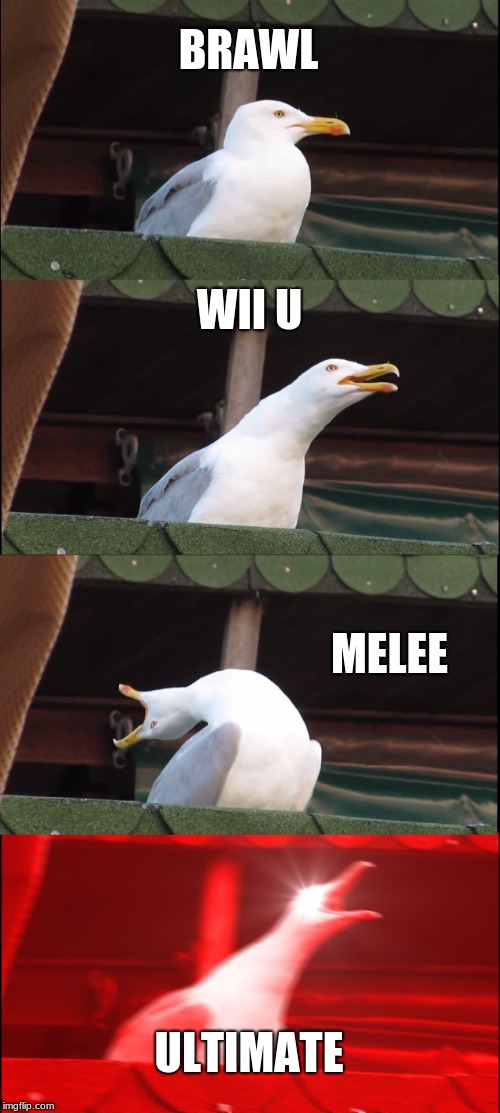 Inhaling Seagull | BRAWL; WII U; MELEE; ULTIMATE | image tagged in memes,inhaling seagull | made w/ Imgflip meme maker