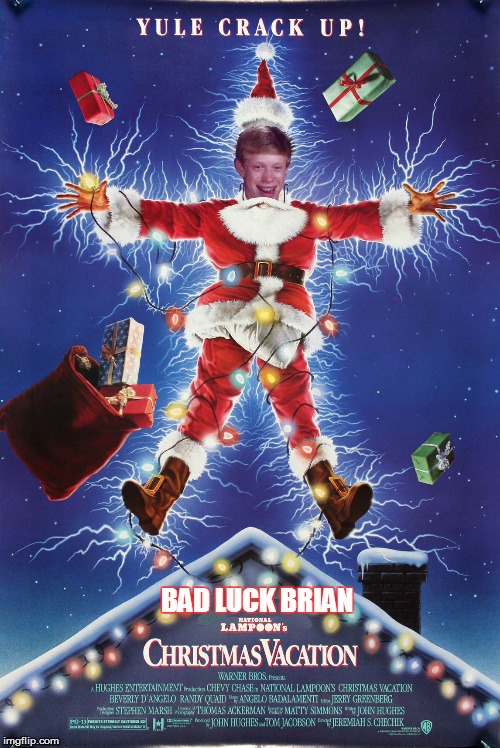 Christmas Vacation Week (Dec 2nd to Dec 8th) A Thparky event! | BAD LUCK BRIAN | image tagged in memes,christmas vacation week,christmas vacation,bad luck brian,national lampoon's christmas vacation,christmas | made w/ Imgflip meme maker