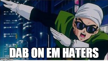Gohan | DAB ON EM HATERS | image tagged in gohan | made w/ Imgflip meme maker