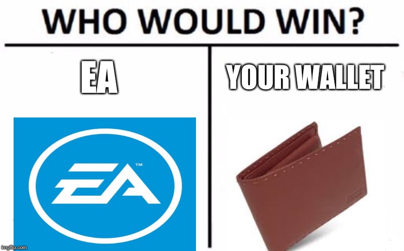 Who Would Win? | EA; YOUR WALLET | image tagged in memes,who would win | made w/ Imgflip meme maker