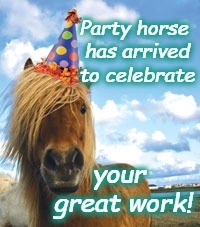 Birthday horse | Party horse has arrived to celebrate; your great work! | image tagged in birthday horse | made w/ Imgflip meme maker
