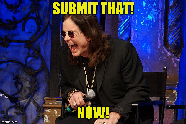 SUBMIT THAT! NOW! | made w/ Imgflip meme maker