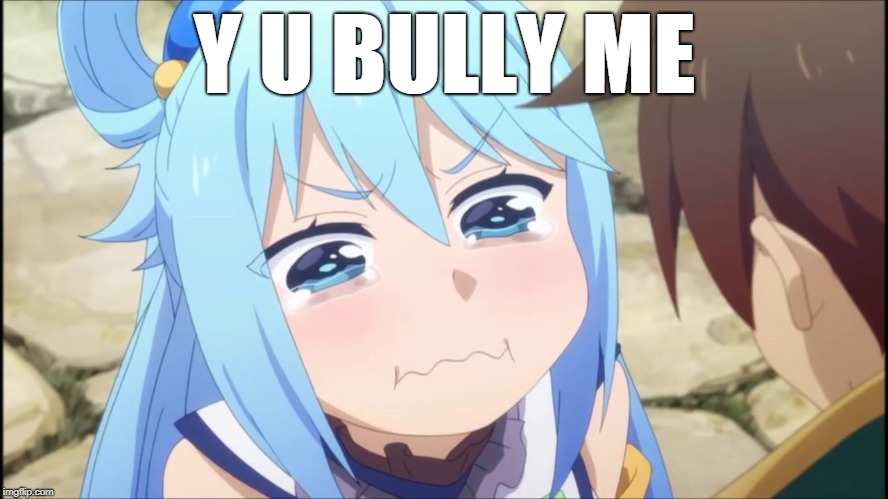Y U BULLY ME | image tagged in anime,vines | made w/ Imgflip meme maker