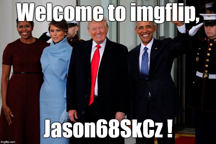 POTUS and POTUS-Elect | Welcome to imgflip, Jason68SkCz ! | image tagged in potus and potus-elect | made w/ Imgflip meme maker