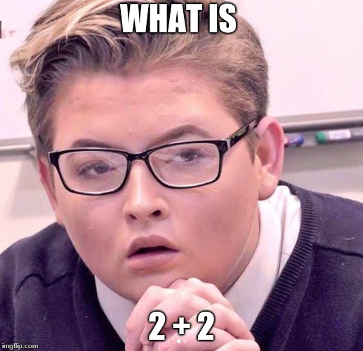 WHAT IS; 2 + 2 | image tagged in fat kid | made w/ Imgflip meme maker