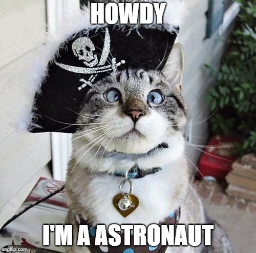 Spangles Meme | HOWDY; I'M A ASTRONAUT | image tagged in memes,spangles | made w/ Imgflip meme maker