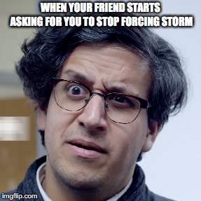 Cameron From LRR | WHEN YOUR FRIEND STARTS ASKING FOR YOU TO STOP FORCING STORM | image tagged in magic the gathering | made w/ Imgflip meme maker