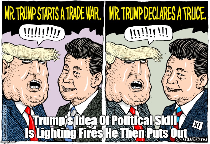 "Trump's Idea Of Political Skill Is Lighting Fires He Then Puts Out" | Trump's Idea Of Political Skill Is Lighting Fires He Then Puts Out | image tagged in deplorable donald,despicable donald,dishonorable donald,deranged donald,mafia don,twisted trump | made w/ Imgflip meme maker