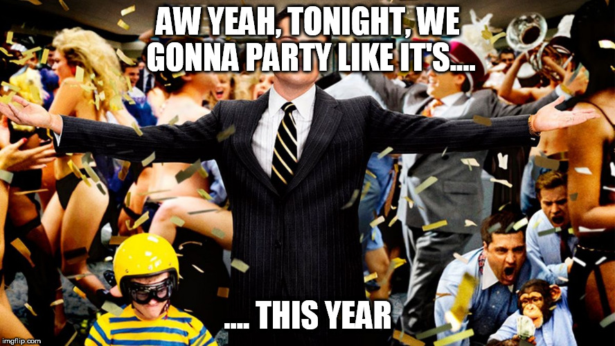 A Party In 1999 | AW YEAH, TONIGHT, WE GONNA PARTY LIKE IT'S.... .... THIS YEAR | image tagged in party like it's 1999,party,1999,party like 1999,tonight,party like it's this year | made w/ Imgflip meme maker