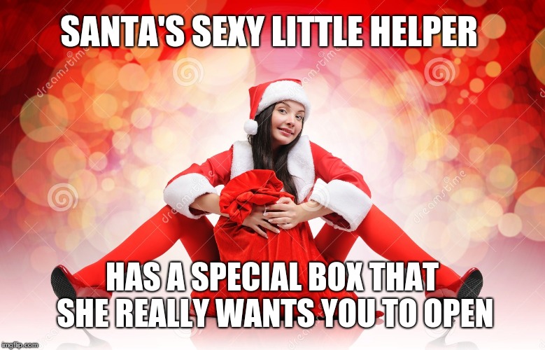 Is that a candy cane in your pocket... ? | SANTA'S SEXY LITTLE HELPER; HAS A SPECIAL BOX THAT SHE REALLY WANTS YOU TO OPEN | image tagged in sexy elf santa,memes,christmas present,getting laid,naughty list | made w/ Imgflip meme maker