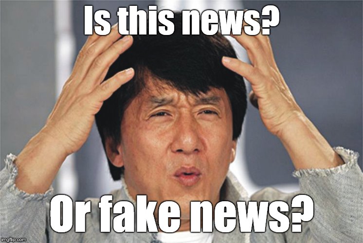 Jackie Chan Confused | Is this news? Or fake news? | image tagged in jackie chan confused | made w/ Imgflip meme maker