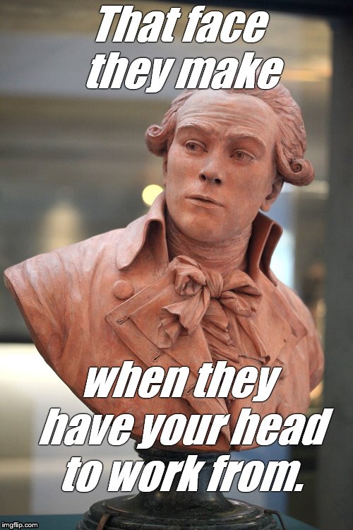 That face they make when they have your head to work from. | made w/ Imgflip meme maker