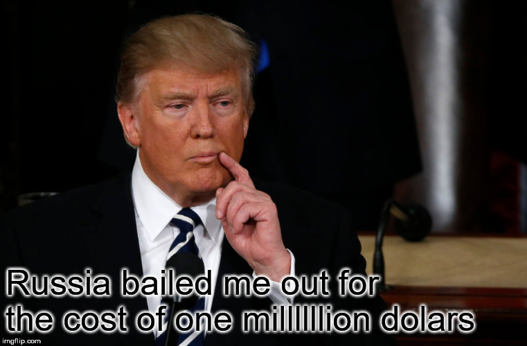 Donald Trump | Russia bailed me out for the cost of one millllllion dolars | image tagged in donald trump,dr evil | made w/ Imgflip meme maker