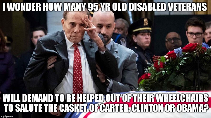 Zero? | I WONDER HOW MANY 95 YR OLD DISABLED VETERANS; WILL DEMAND TO BE HELPED OUT OF THEIR WHEELCHAIRS TO SALUTE THE CASKET OF CARTER, CLINTON OR OBAMA? | image tagged in george bush,politics,obama,bill clinton,jimmy carter | made w/ Imgflip meme maker