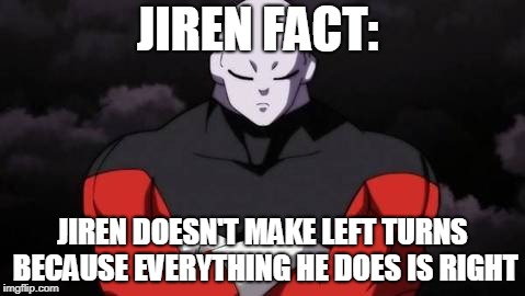Jiren and Chuck Norris arm wrestle. | JIREN FACT:; JIREN DOESN'T MAKE LEFT TURNS BECAUSE EVERYTHING HE DOES IS RIGHT | image tagged in jiren and chuck norris arm wrestle | made w/ Imgflip meme maker