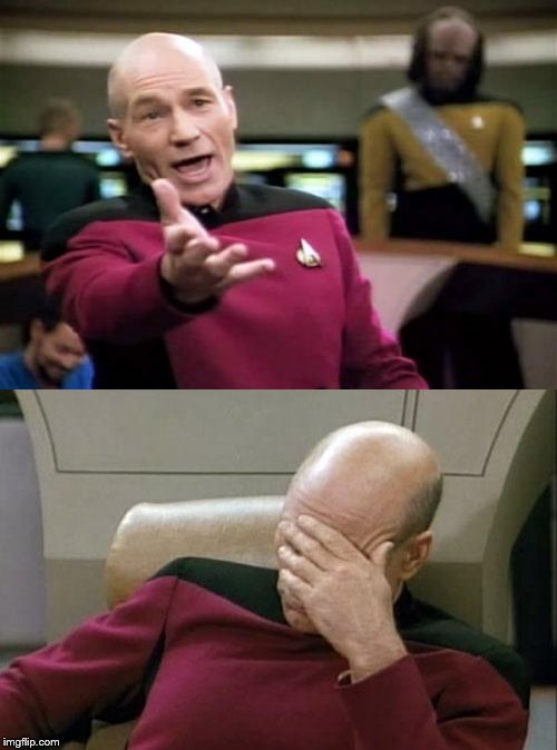 image tagged in memes,picard wtf,captain picard facepalm | made w/ Imgflip meme maker