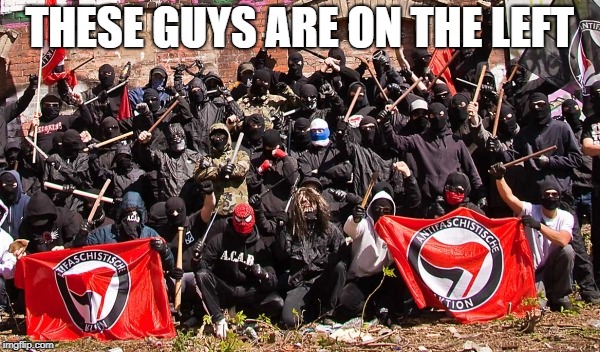 Antifa | THESE GUYS ARE ON THE LEFT | image tagged in antifa | made w/ Imgflip meme maker