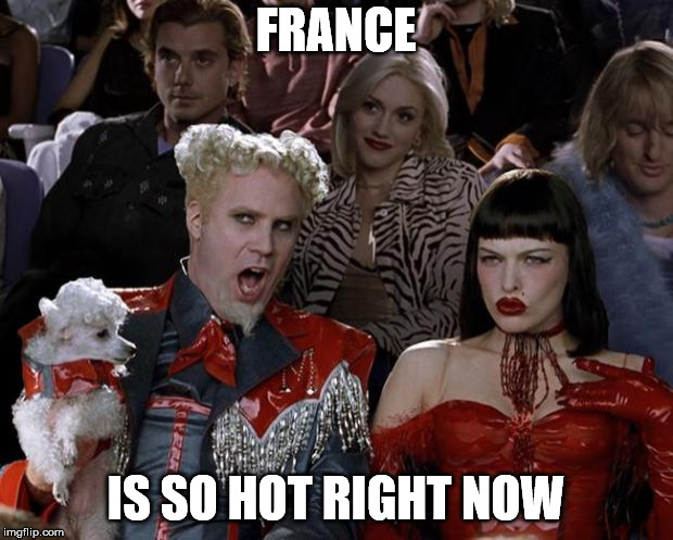 After only one year, the French people are sick of their Leftist leader. | FRANCE; IS SO HOT RIGHT NOW | image tagged in memes,mugatu so hot right now | made w/ Imgflip meme maker