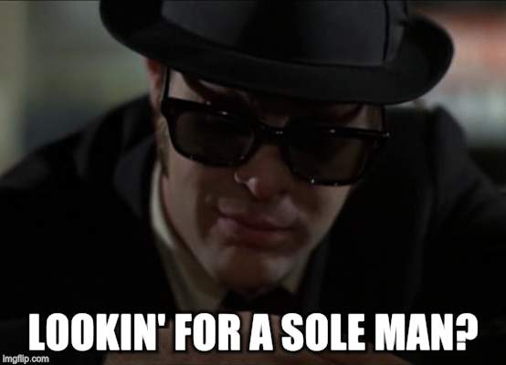 LOOKIN' FOR A SOLE MAN? | made w/ Imgflip meme maker