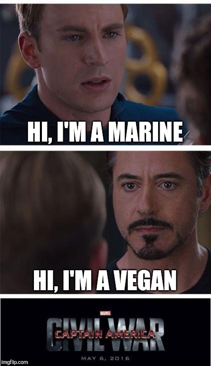Marvel Civil War 1 Meme | HI, I'M A MARINE HI, I'M A VEGAN | image tagged in memes,marvel civil war 1 | made w/ Imgflip meme maker