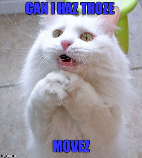 I Can Haz | CAN I HAZ THOZE MOVEZ | image tagged in i can haz | made w/ Imgflip meme maker
