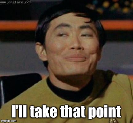 sulu | I’ll take that point | image tagged in sulu | made w/ Imgflip meme maker