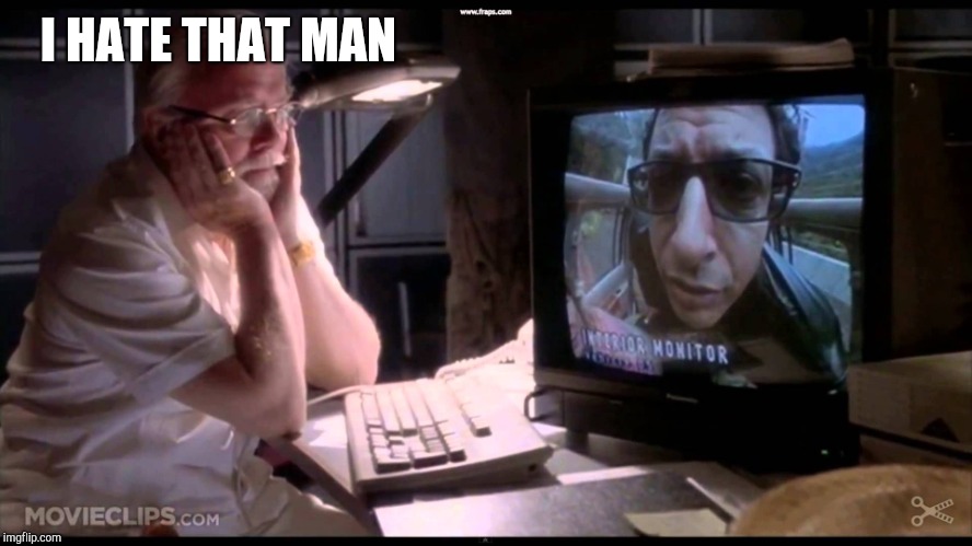 Jeff Goldblum JP | I HATE THAT MAN | image tagged in jeff goldblum jp | made w/ Imgflip meme maker