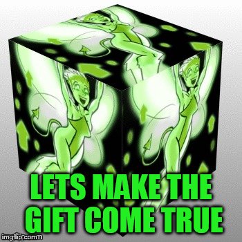 LETS MAKE THE GIFT COME TRUE | made w/ Imgflip meme maker