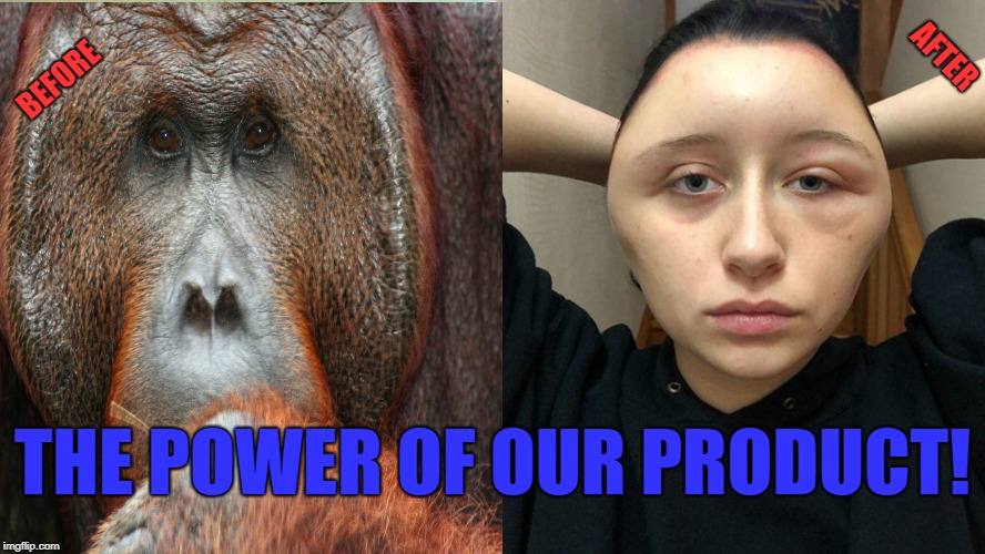 Makeup companies be like... | AFTER; BEFORE; THE POWER OF OUR PRODUCT! | image tagged in false advertising,funny memes,animals,orangutan,apes | made w/ Imgflip meme maker