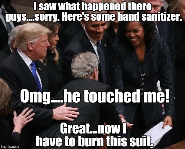 Ewwwww. | I saw what happened there guys....sorry. Here's some hand sanitizer. Omg....he touched me! Great...now I have to burn this suit. | image tagged in political meme | made w/ Imgflip meme maker