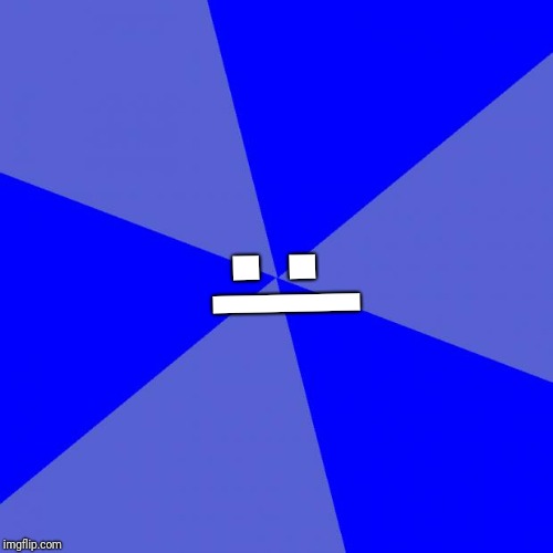 Blank Blue Background Meme | :| | image tagged in memes,blank blue background | made w/ Imgflip meme maker