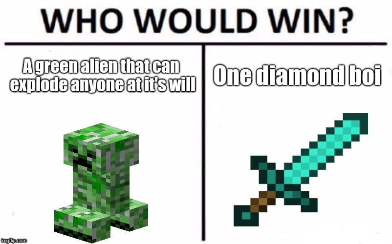 Who Would Win? Meme | A green alien that can explode anyone at it's will; One diamond boi | image tagged in memes,who would win | made w/ Imgflip meme maker