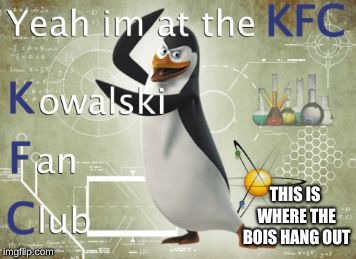 THIS IS WHERE THE BOIS HANG OUT | image tagged in kfc | made w/ Imgflip meme maker