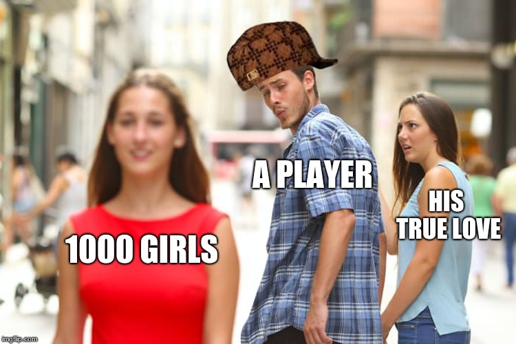 Distracted Boyfriend Meme | A PLAYER; HIS TRUE LOVE; 1000 GIRLS | image tagged in memes,distracted boyfriend,scumbag | made w/ Imgflip meme maker