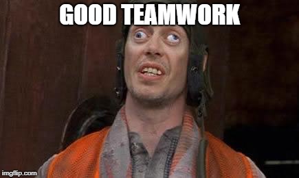 Crazy Eyes | GOOD TEAMWORK | image tagged in crazy eyes | made w/ Imgflip meme maker