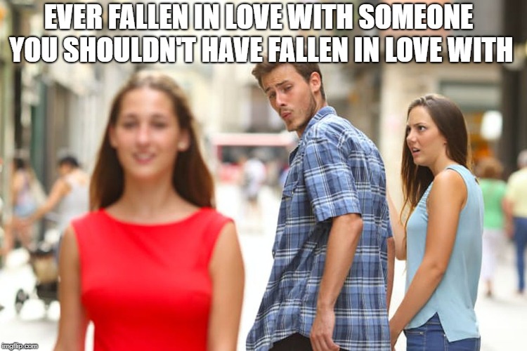 RIP Pete Shelley :( | EVER FALLEN IN LOVE WITH SOMEONE YOU SHOULDN'T HAVE FALLEN IN LOVE WITH | image tagged in memes,distracted boyfriend,pete shelley,buzzcocks,tokinjester | made w/ Imgflip meme maker