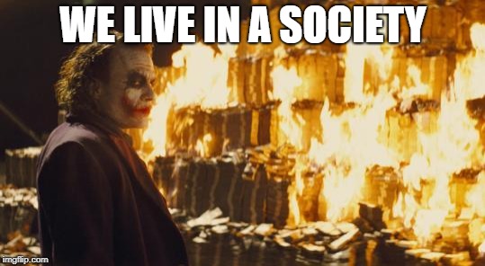Joker Sending A Message | WE LIVE IN A SOCIETY | image tagged in joker sending a message | made w/ Imgflip meme maker
