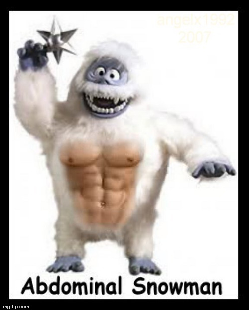 CHRISTMAS in JULY   (abdominal snowman from 2007) | image tagged in throwback thursday,yeti,abs,snowman,happy holidays,muscles | made w/ Imgflip meme maker