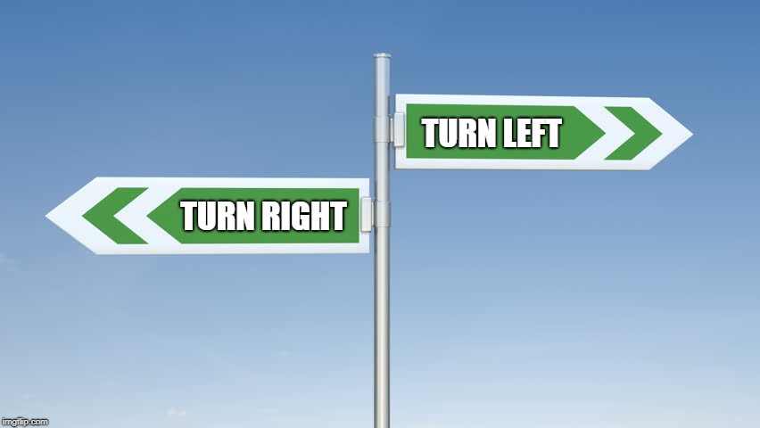 road signs | TURN LEFT; TURN RIGHT | image tagged in road signs,you had one job | made w/ Imgflip meme maker