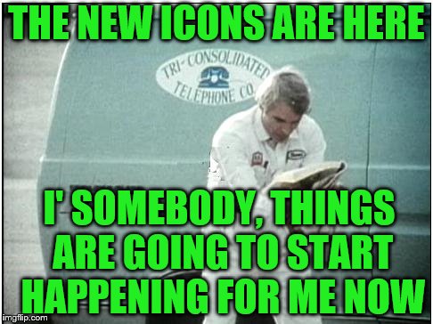 Well, that escalated quickly... compared to evolution.  | THE NEW ICONS ARE HERE; I' SOMEBODY, THINGS ARE GOING TO START HAPPENING FOR ME NOW | image tagged in memes,the jerk,imgflip,and they said it couldnt be done | made w/ Imgflip meme maker